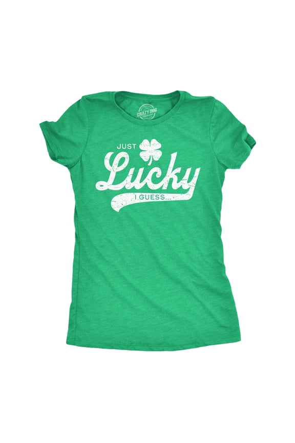 Womens Funny T Shirts Just Lucky I Guess St Patricks Day Novelty Tee for Ladies Womens Graphic Tees