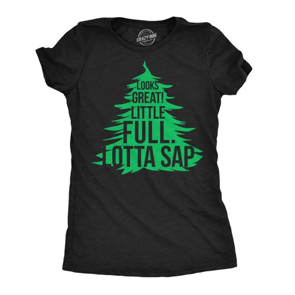 Womens Funny T Shirts Looks Great Little Full Lotta Sap Sarcastic Christmas Tree Graphic Tee for Ladies Womens Graphic Tees