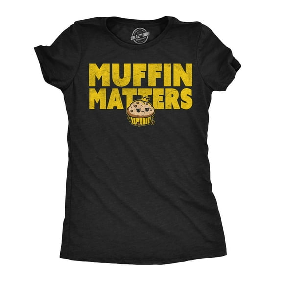 Womens Funny T Shirts Muffin Matters Sarcastic Graphic Novelty Tee For Ladies Womens Graphic Tees