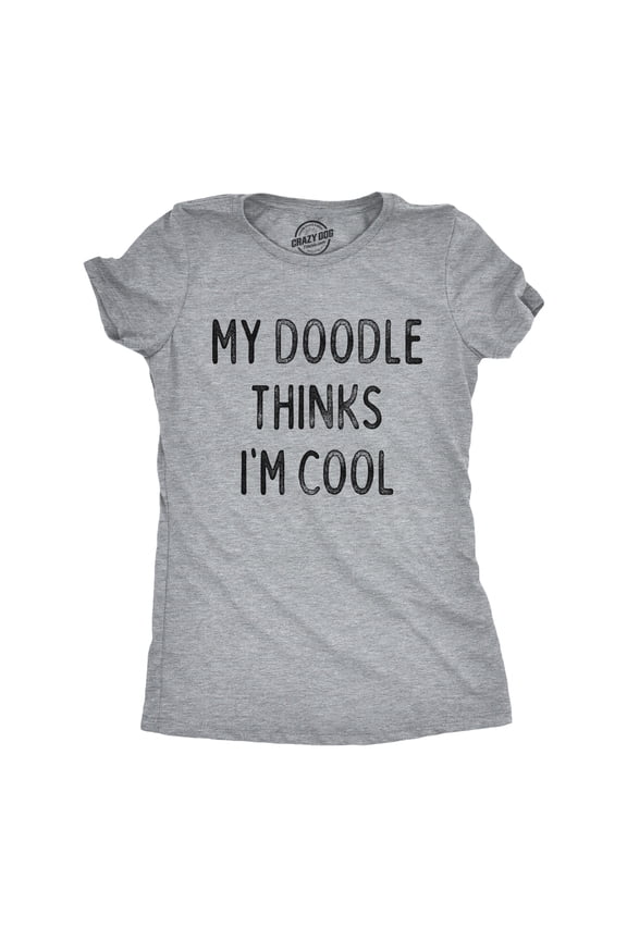 Womens Funny T Shirts My Doodle Thinks Im Cool Sarcastic Dog Lovers Tee For Ladies Womens Graphic Tees