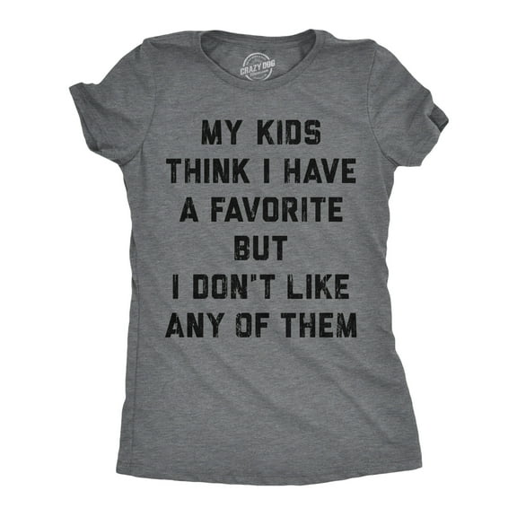 Womens Funny T Shirts My Kids Think I Have A Favorite But I Dont Like Any of them Sarcastic Parent Graphic Novelty Tee for Ladies Womens Graphic Tees