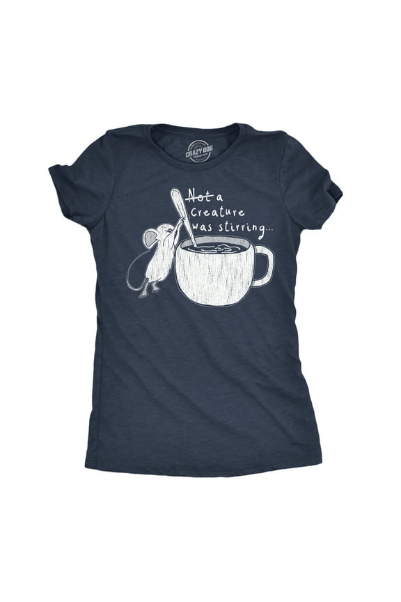 Womens Funny T Shirts Not A Creature Was Stirring Sarcastic Graphic Novelty Tee for Ladies Womens Graphic Tees