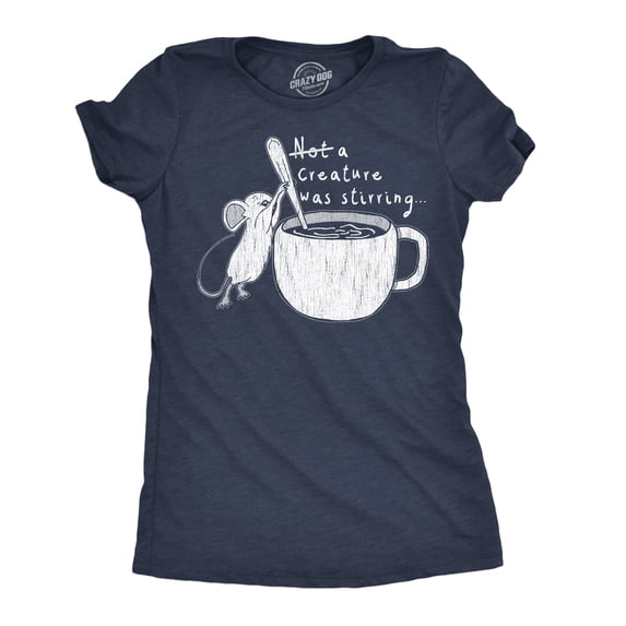 Womens Funny T Shirts Not A Creature Was Stirring Sarcastic Graphic Novelty Tee for Ladies Womens Graphic Tees