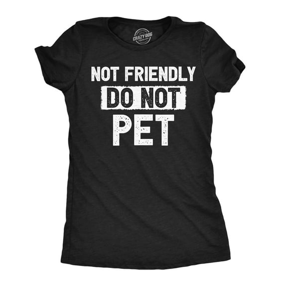 Womens Funny T Shirts Not Friendly Do Not Pet Sarcastic Warning Graphic Novelty Tee for Ladies Womens Graphic Tees