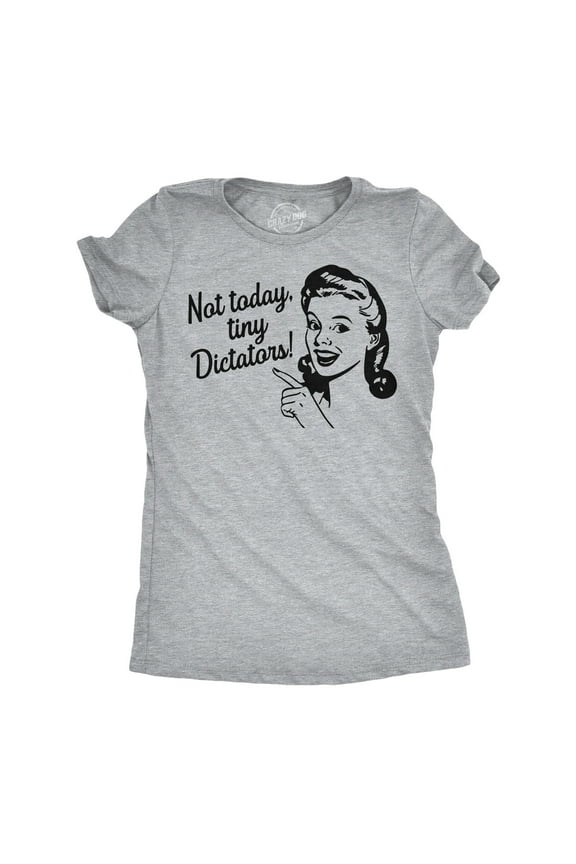 Womens Funny T Shirts Not Today Tiny Dictators Sarcastic Graphic Novelty Tee for Ladies Womens Graphic Tees