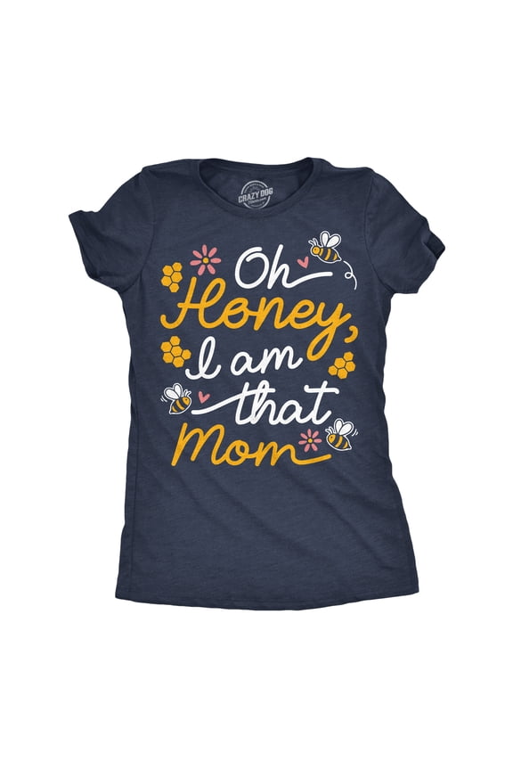 Womens Funny T Shirts Oh Honey I Am That Mom Sarcastic Mothers Day Tee For Ladies Womens Graphic Tees