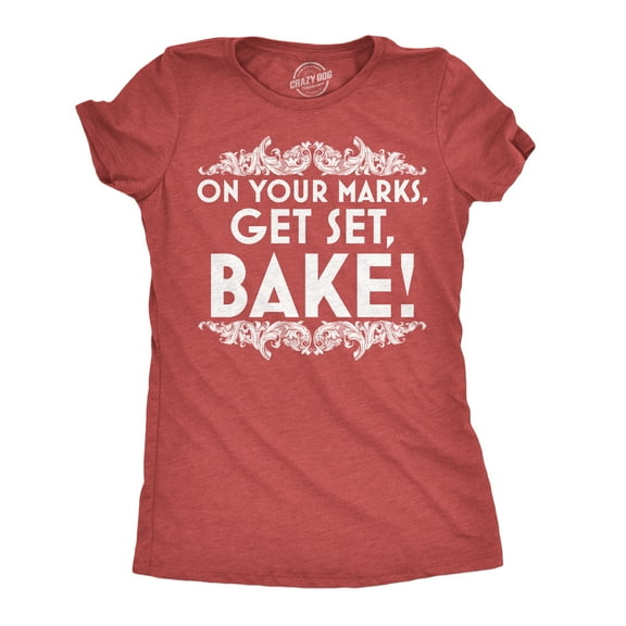 Womens Funny T Shirts On Your Marks Get Set Bake Sarcastic Cooking Graphic Novelty Tee For Ladies Womens Graphic Tees