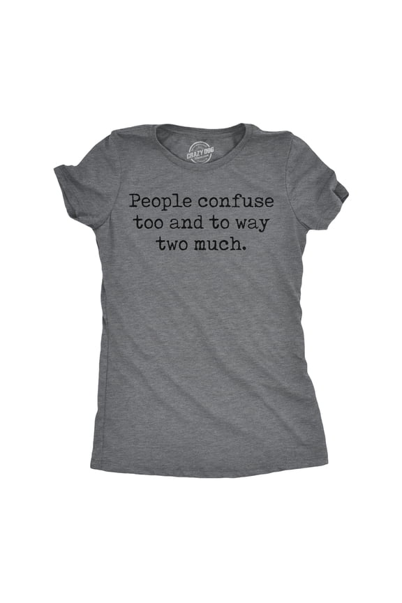 Womens Funny T Shirts People Confuse Too and to Way Two Much Sarcastic Tee Womens Graphic Tees