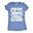 thumbnail image 1 of Womens Funny T Shirts Snow Place Like Home Sarcastic Winter Graphic Novelty Tee For Ladies Womens Graphic Tees, 1 of 9