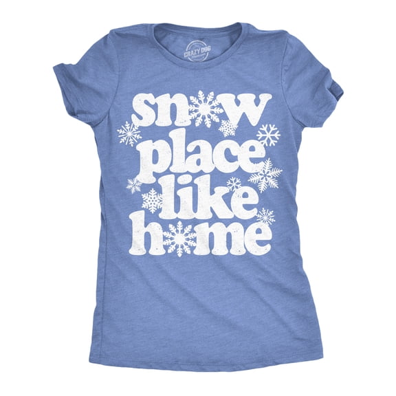 Womens Funny T Shirts Snow Place Like Home Sarcastic Winter Graphic Novelty Tee For Ladies Womens Graphic Tees