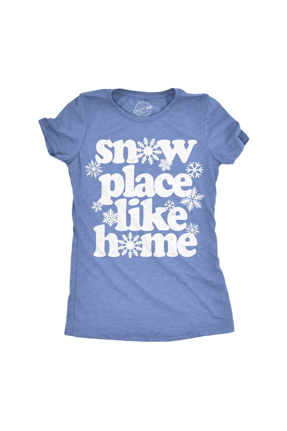 Womens Funny T Shirts Snow Place Like Home Sarcastic Winter Graphic Novelty Tee For Ladies Womens Graphic Tees