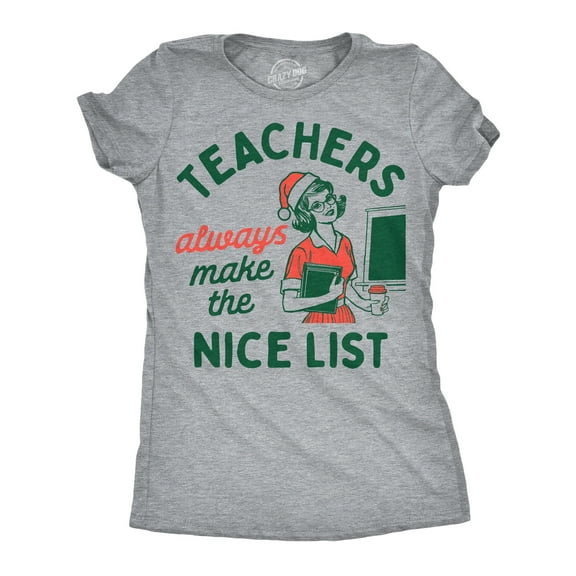 Womens Funny T Shirts Teachers Always Make The Nice List Sarcastic Christmas Graphic Novelty Tee For Ladies Womens Graphic Tees