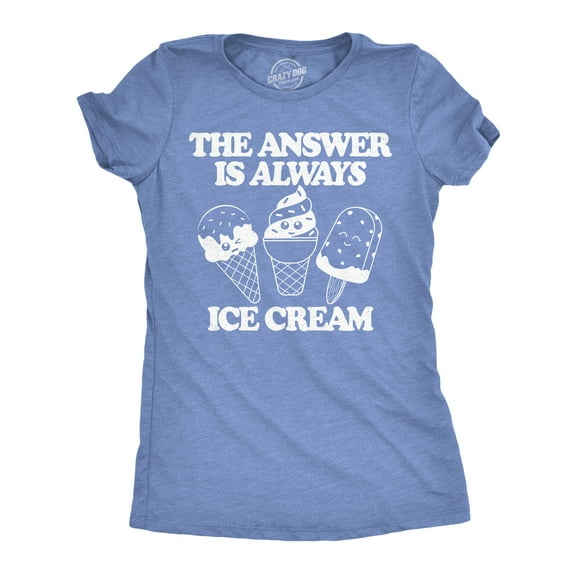 Womens Funny T Shirts The Answer Is Always Ice Cream Sarcastic Graphic Novelty Tee for Ladies Womens Graphic Tees