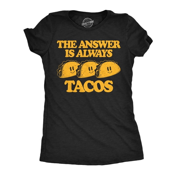 Womens Funny T Shirts The Answer Is Always Tacos Sarcastic Graphic Novelty Tee for Ladies Womens Graphic Tees
