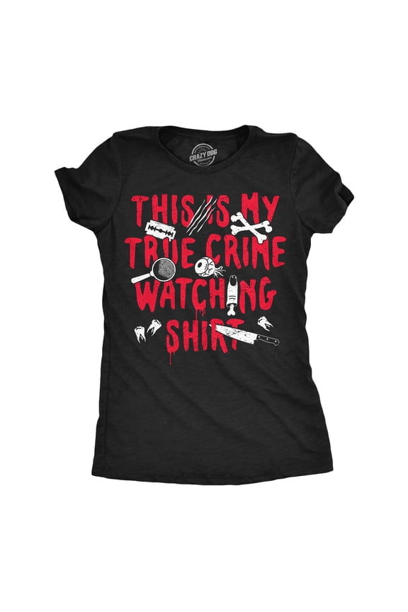 Womens Funny T Shirts This Is My True Crime Watching Shirt Sarcastic Thriller Graphic Novelty Tee For Ladies Womens Graphic Tees