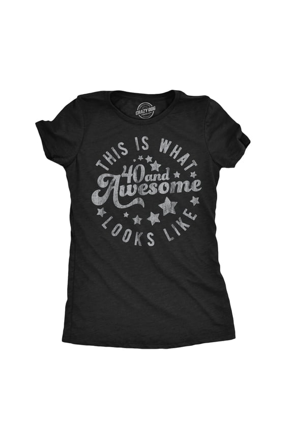 Womens Funny T Shirts This Is What 40 and Awesome Looks Like Sarcastic Birthday Graphic Tee for Ladies Womens Graphic Tees