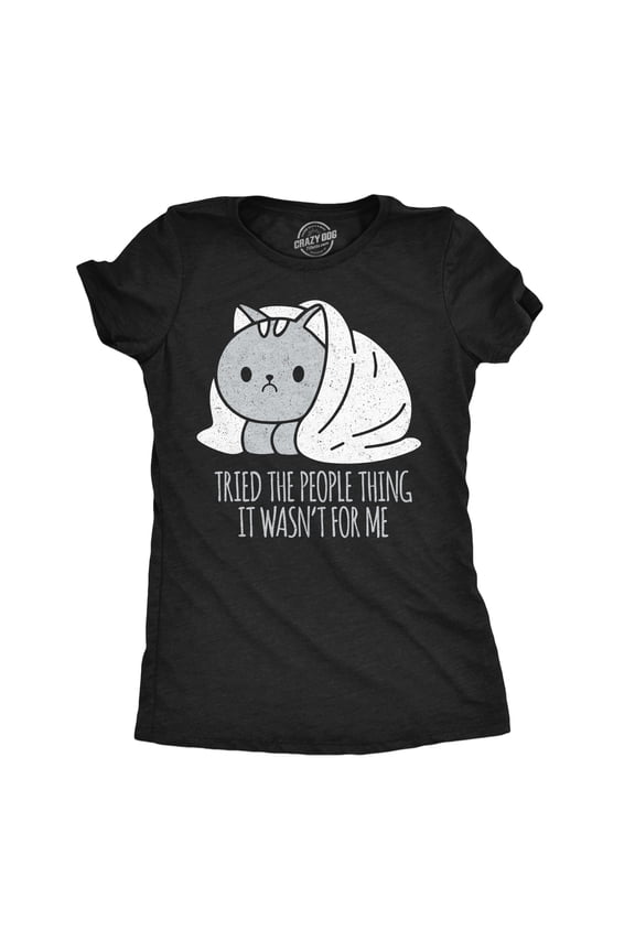 Womens Funny T Shirts Tried The People Thing It Wasnt For Me Sarcastic Antisocial Tee For Ladies Womens Graphic Tees