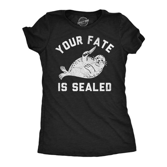Womens Funny T Shirts Your Fate Is Sealed Sarcastic Joke Graphic Novelty Tee for Ladies Womens Graphic Tees