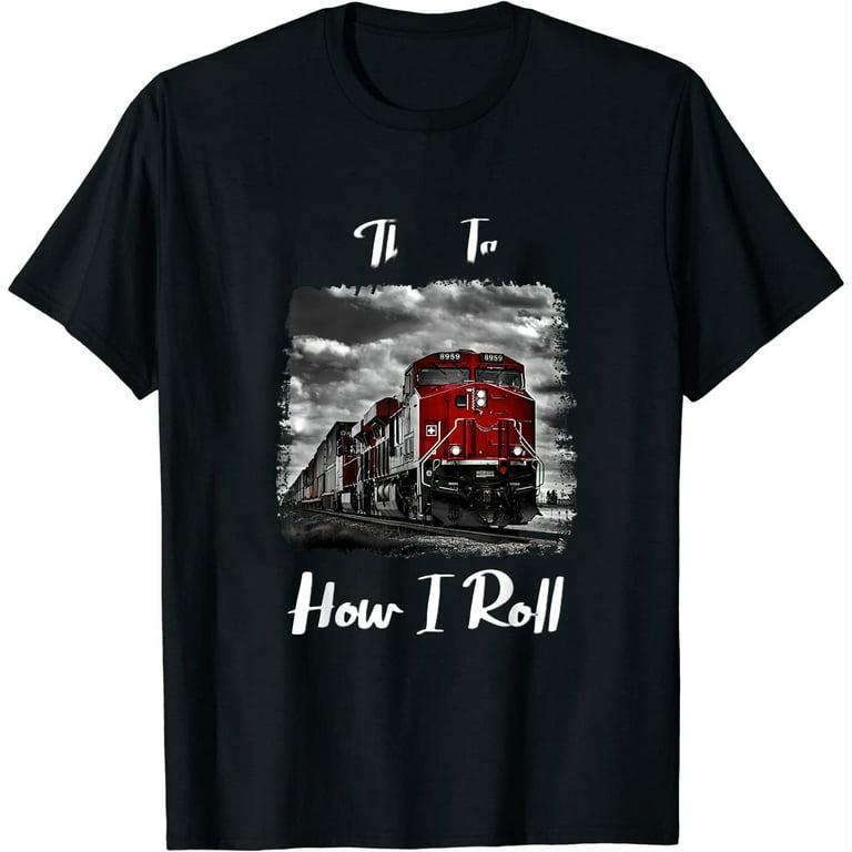 Funny Locomotive Train Lover This Is How I Roll T-Shirt Funny Locomotive Train Lover This Is How I Roll T-Shirt