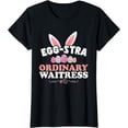 thumbnail image 1 of Womens Funny Waitress Easter Tee Eggstra Ordinary Waitress Cute T-Shirt, 1 of 3