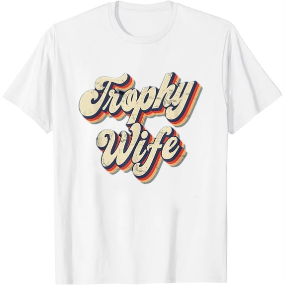 Womens Funny Wedding Anniversary Graphic Trophy Wife T-Shirt White Medium