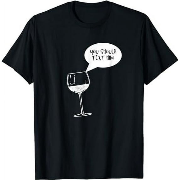 Womens Funny Wine is Telling Me to Text Him T-Shirt