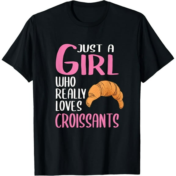 Womens Gift Just A Girl Who Really Loves Croissants T-Shirt