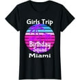 thumbnail image 1 of Womens Girls Trip Birthday Squad Miami Florida Vacation Souvenir T-Shirt, 1 of 3