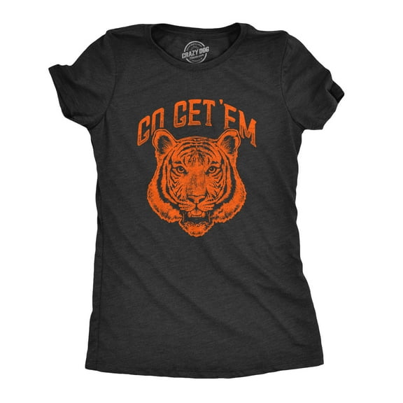 Womens Go Get Em Tiger T Shirt Funny Motivational Big Cat Tee Womens Graphic Tees