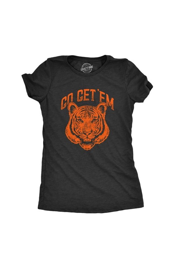 Womens Go Get Em Tiger T Shirt Funny Motivational Big Cat Tee Womens Graphic Tees