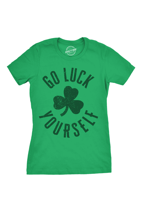 Womens Go Luck Yourself T Shirt Funny Sarcastic Shamrock Tee Saint Patricks Day Womens Graphic Tees