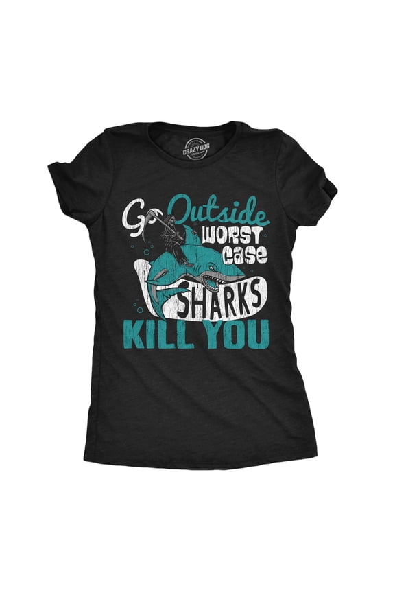 Womens Go Outside Worst Case Sharks Kill You T Shirt Funny Shark Attack Outdoors Joke Tee for Ladies Womens Graphic Tees