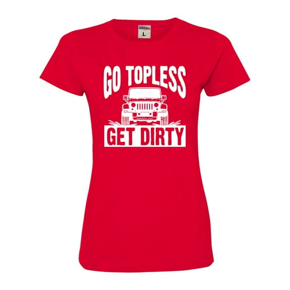 Womens Go Topless Get Dirty Off Roading Deluxe Soft T-Shirt