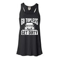 thumbnail image 1 of Womens Go Topless Get Dirty Off Roading Flowy Racerback Tank Top T-Shirt, 1 of 1