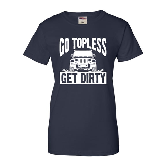 Womens Go Topless Get Dirty Off Roading T-Shirt