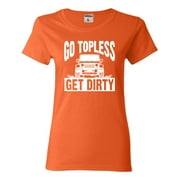 Womens Go Topless Get Dirty Off Roading T-Shirt