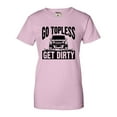 thumbnail image 1 of Womens Go Topless Get Dirty Off Roading T-Shirt, 1 of 1