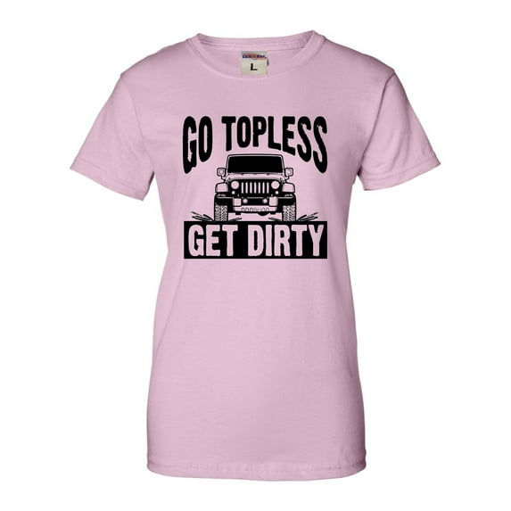 Womens Go Topless Get Dirty Off Roading T-Shirt