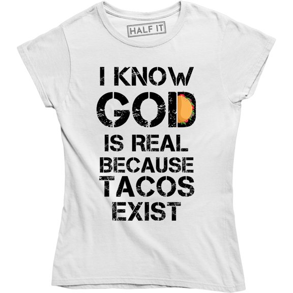 Womens God Is Real Because Tacos Exist Funny Cinco de Mayo Tuesday T-Shirt