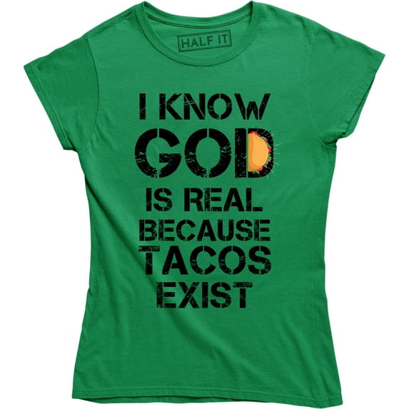 Womens God Is Real Because Tacos Exist Funny Cinco de Mayo Tuesday T-Shirt