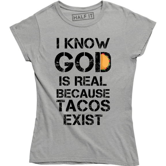 Womens God Is Real Because Tacos Exist Funny Cinco de Mayo Tuesday T-Shirt