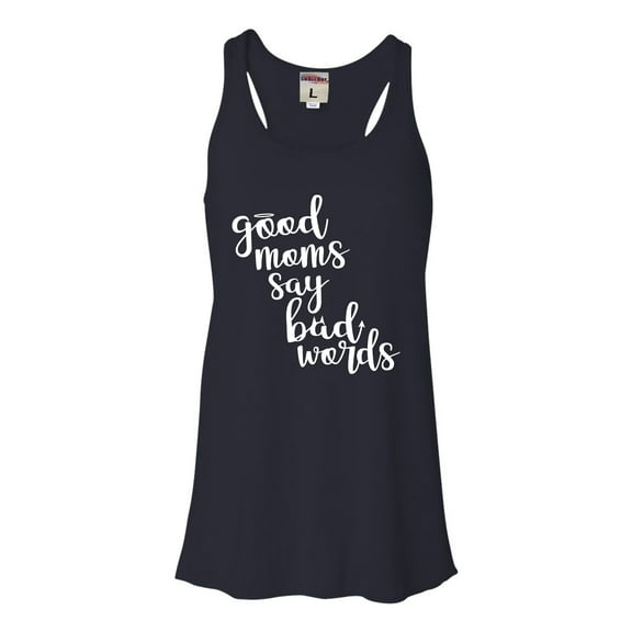 Womens Good Moms Say Bad Words Funny Mother's Day Flowy Racerback Tank Top T-Shirt