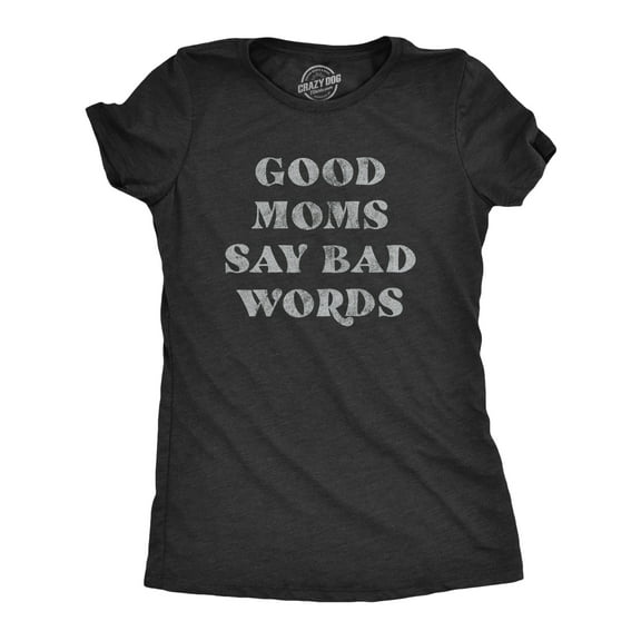 Womens Good Moms Say Bad Words T Shirt Funny Swear Curse Mother's Day Graphic Tee Womens Graphic Tees