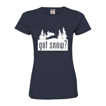 Womens Got Snow Funny Snowmobile Lover Deluxe Soft T-Shirt