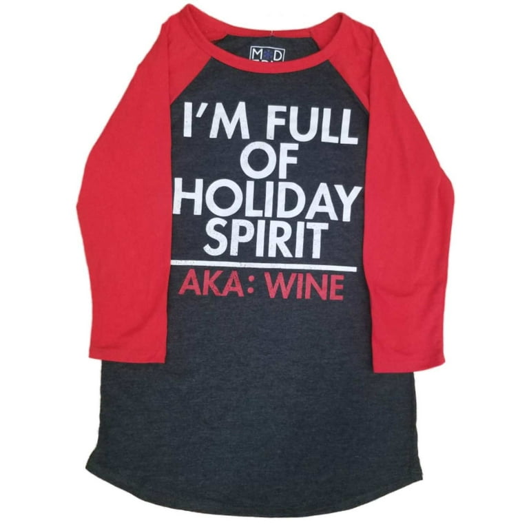 I'm Full Of Holiday Spirit AKA Wine T-Shirt I'm Full Of Holiday Spirit AKA Wine T-Shirt