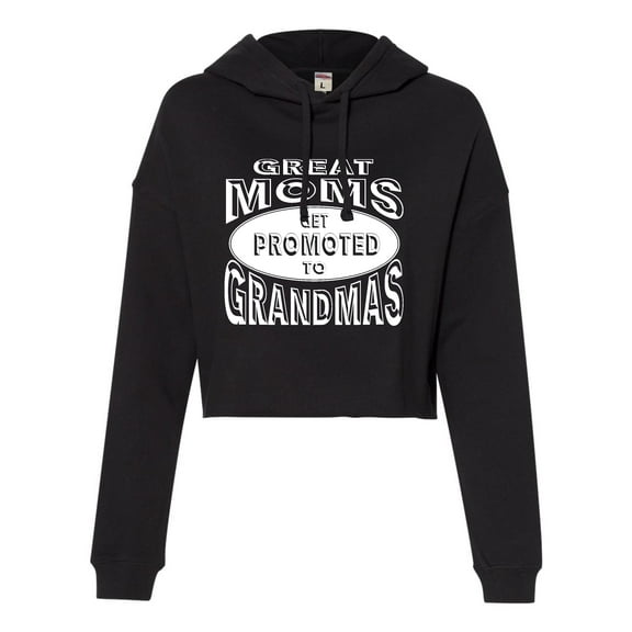 Womens Great Moms Get Promoted To Grandmas Funny New Mom Cropped Hooded Sweatshirt