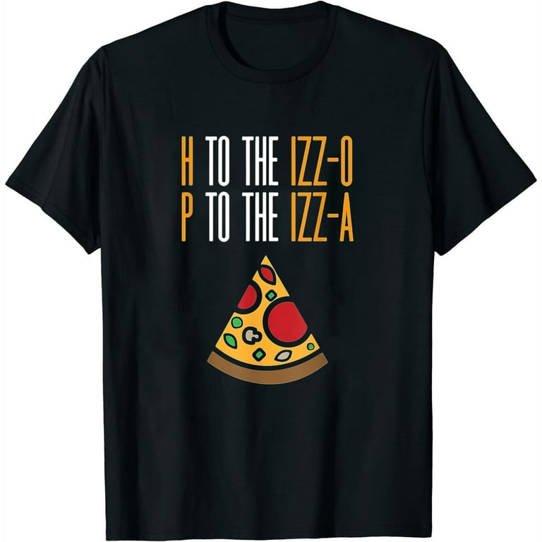 H To The Izz-O P To The Izz-A Shirt H To The Izz-O P To The Izz-A Shirt