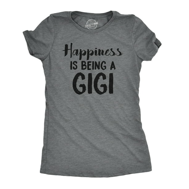 Happiness Is Being A Gigi Shirt Cute Womens Grandma Tees Happiness Is Being A Gigi Shirt Cute Womens Grandma Tees