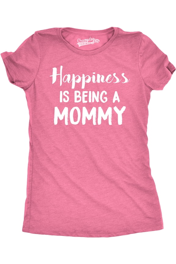 Womens Happiness Is Being a Mommy Funny Family T shirt for Moms Womens Graphic Tees
