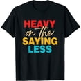thumbnail image 1 of Womens Heavy On The Saying Less Quote T-Shirt Black Small, 1 of 5